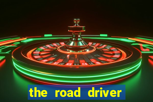 the road driver dinheiro infinito